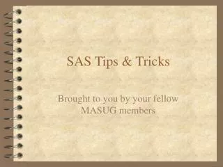 SAS Tips &amp; Tricks