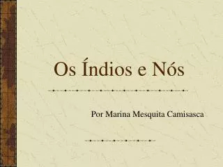 os ndios e n s