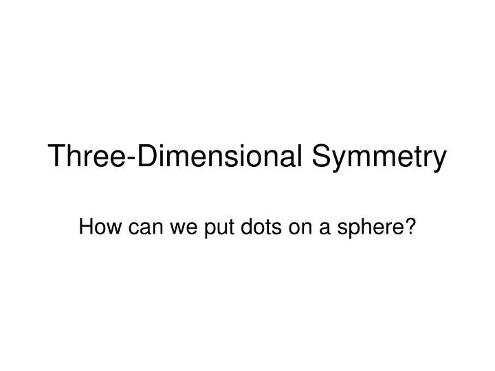 three dimensional symmetry