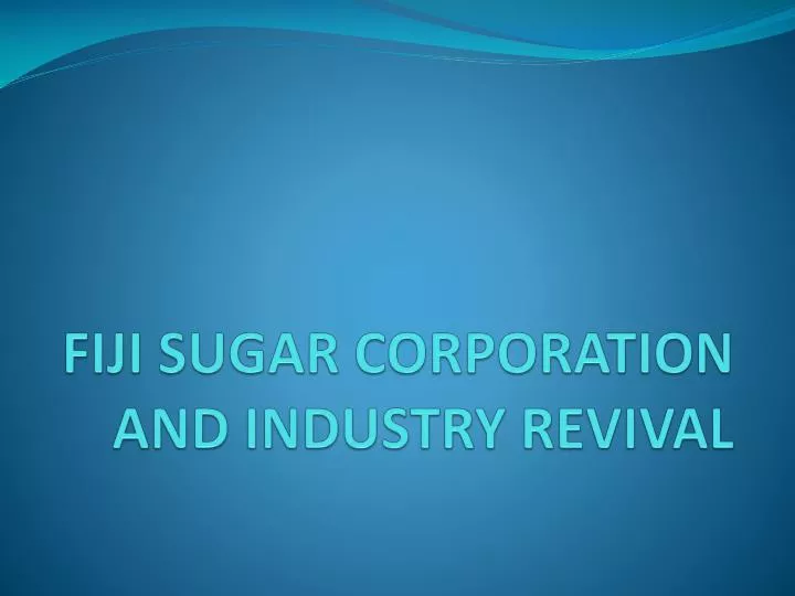 fiji sugar corporation and industry revival