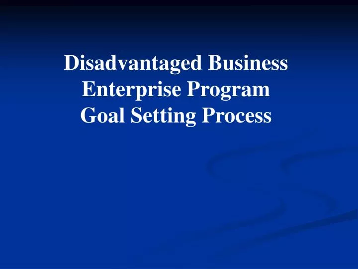 disadvantaged business enterprise program goal setting process