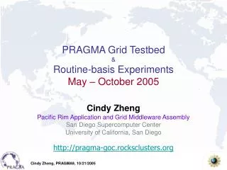 PRAGMA Grid Testbed &amp; Routine-basis Experiments May – October 2005