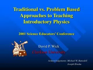 Traditional vs. Problem Based Approaches to Teaching Introductory Physics 2001 Science Educators’ Conference