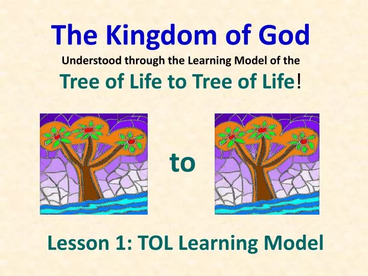 the kingdom of god understood through the learning model of the tree of life to tree of life