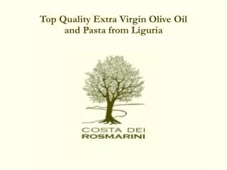 Top Quality Extra Virgin Olive Oil and Pasta from Liguria