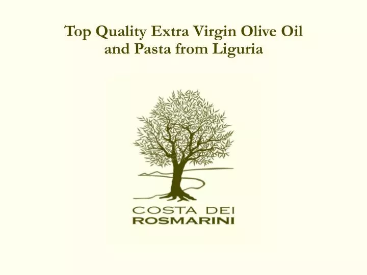 top quality extra virgin olive oil and pasta from liguria