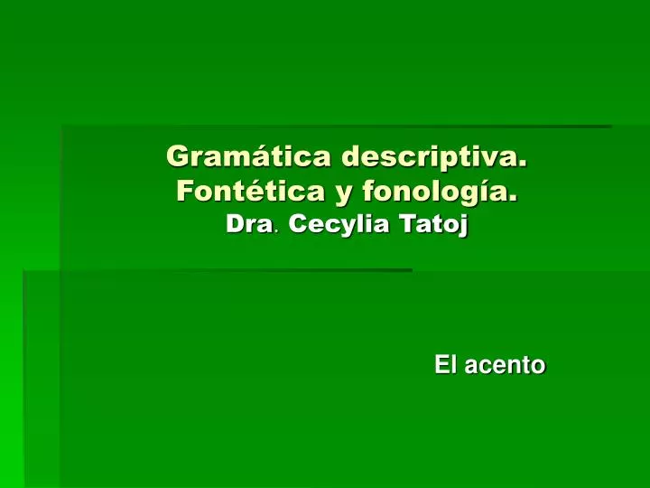 PPT - Gramática Descriptiva. Fontética Y Fonología. Dra . Cecylia Tatoj ...