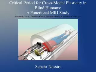 Critical Period for Cross-Modal Plasticity in Blind Humans: A Functional MRI Study Norihiro Sadato, Tomohisa Okada, Mana