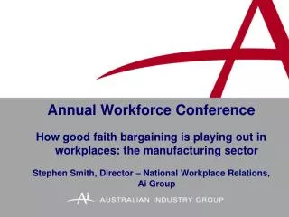 Annual Workforce Conference How good faith bargaining is playing out in workplaces: the manufacturing sector