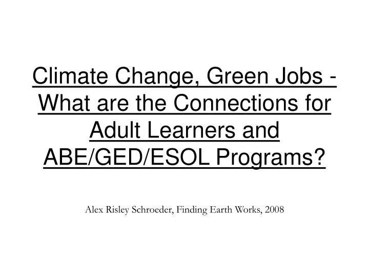 climate change green jobs what are the connections for adult learners and abe ged esol programs