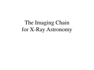 The Imaging Chain for X-Ray Astronomy