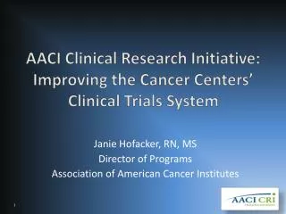 AACI Clinical Research Initiative: Improving the Cancer Centers’ Clinical Trials System