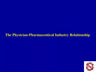 The Physician-Pharmaceutical Industry Relationship