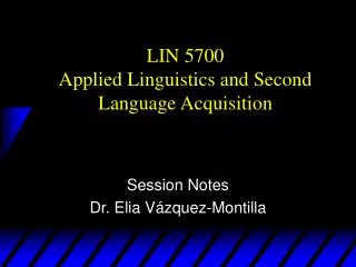 LIN 5700 Applied Linguistics and Second Language Acquisition