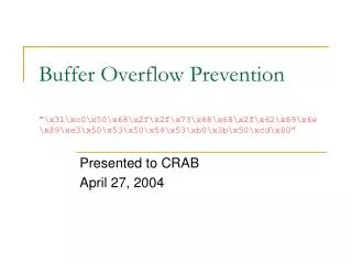 Buffer Overflow Prevention ”\x31\xc0\x50\x68\x2f\x2f\x73\x68\x68\x2f\x62\x69\x6e \x89\xe3\x50\x53\x50\x54\x53\xb0\x3b\x5