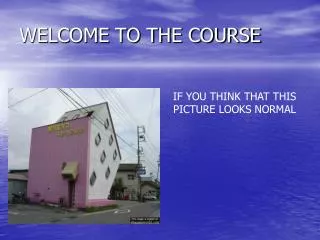 WELCOME TO THE COURSE