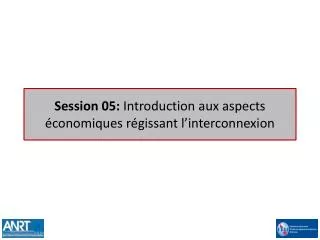 session 05 introduction aux aspects conomiques r gissant l interconnexion