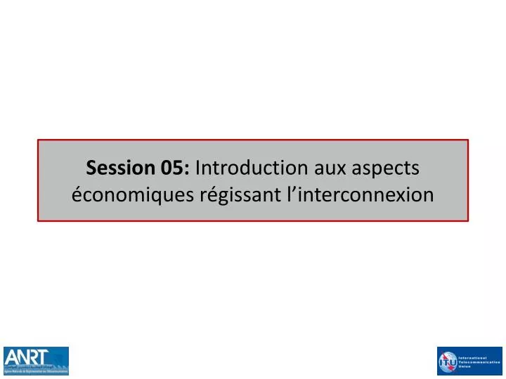session 05 introduction aux aspects conomiques r gissant l interconnexion