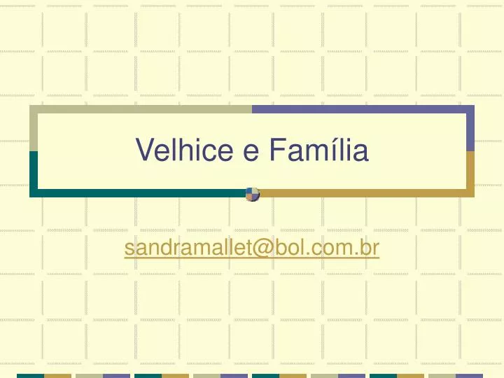 velhice e fam lia