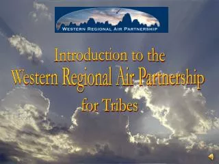 Introduction to the Western Regional Air Partnership for Tribes