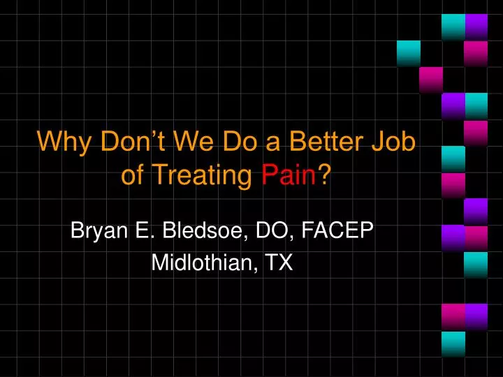 why don t we do a better job of treating pain