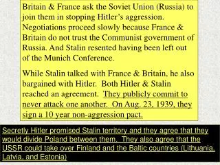 The signing of the non-aggression pact removed the threat of Germany being attacked by the Soviet Union from the east.