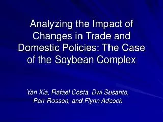 Analyzing the Impact of Changes in Trade and Domestic Policies: The Case of the Soybean Complex