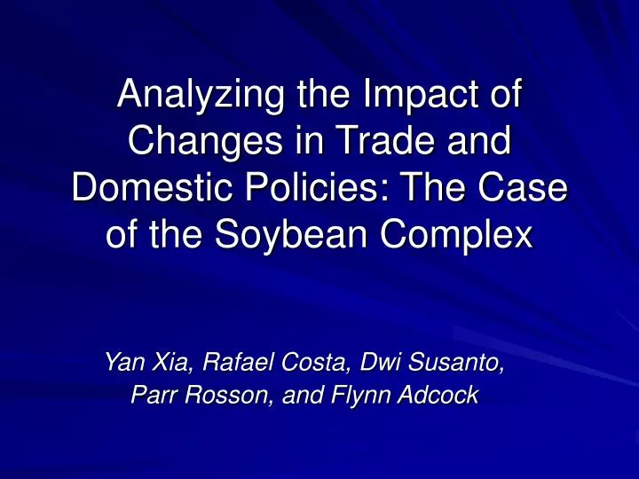 analyzing the impact of changes in trade and domestic policies the case of the soybean complex