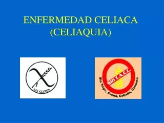 ENFERMEDAD CELIACA (CELIAQUIA)