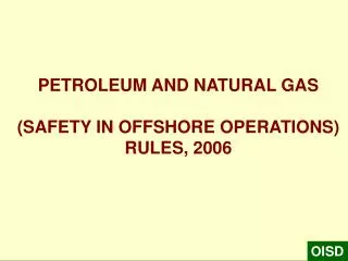 PETROLEUM AND NATURAL GAS (SAFETY IN OFFSHORE OPERATIONS) RULES, 2006