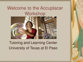 Welcome to the Accuplacer Workshop