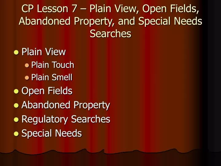 cp lesson 7 plain view open fields abandoned property and special needs searches