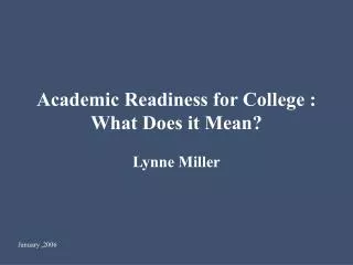 Academic Readiness for College : What Does it Mean?
