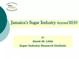 by Derek W. Little Sugar Industry Research Institute