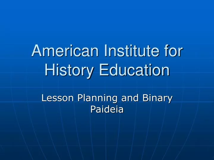 american institute for history education