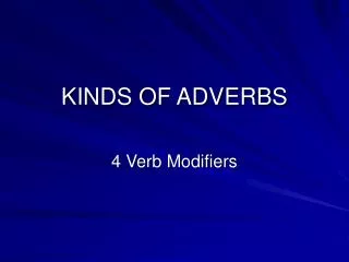 KINDS OF ADVERBS
