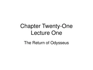 Chapter Twenty-One Lecture One