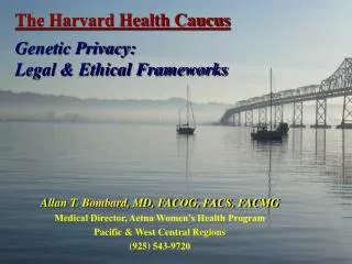 The Harvard Health Caucus Genetic Privacy: Legal &amp; Ethical Frameworks