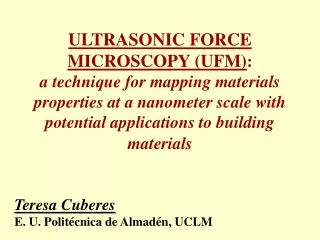 ULTRASONIC FORCE MICROSCOPY (UFM) : a technique for mapping materials properties at a nanometer scale with potential app