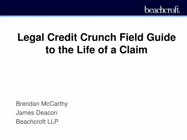 legal credit crunch field guide to the life of a claim