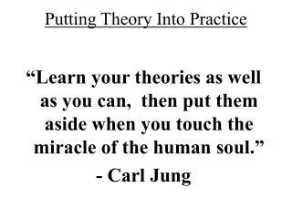 Putting Theory Into Practice