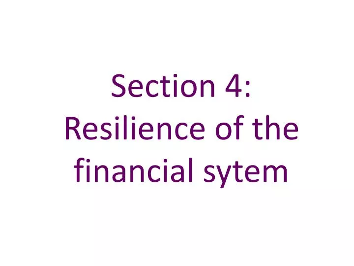 section 4 resilience of the financial sytem