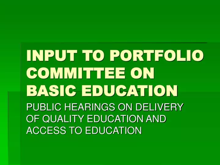 input to portfolio committee on basic education
