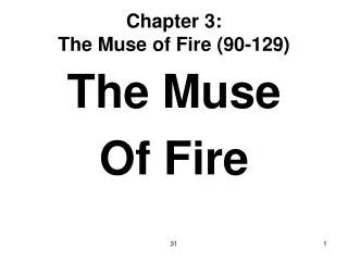 Chapter 3: The Muse of Fire (90-129)
