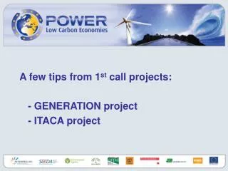 A few tips from 1 st call projects: 	- GENERATION project 	- ITACA project