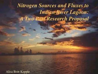 Nitrogen Sources and Fluxes to Indian River Lagoon: A Two Part Research Proposal