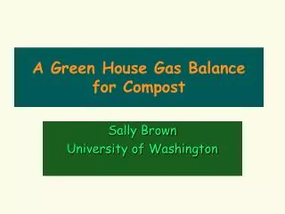 A Green House Gas Balance for Compost