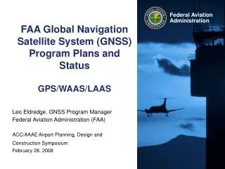 FAA Global Navigation Satellite System (GNSS) Program Plans and Status GPS/WAAS/LAAS
