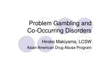 Problem Gambling and Co-Occurring Disorders