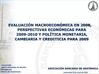 EVALUACIÓN MACROECONÓMICA EN 2008, PERSPECTIVAS ECONÓMICAS PARA 2009-2010 Y POLÍTICA MONETARIA, CAMBIARIA Y CREDITICIA